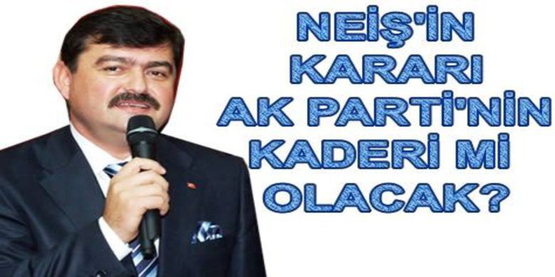Neiş Ne Karar Verecek