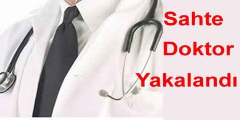 Sahte Doktor Yakalandı