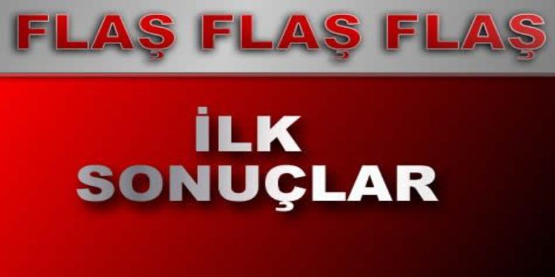 İşte İlk Sonuçlar İşte İlk Sonuçlar