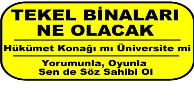 Tekel Binaları Ne Olacak` Tekel Binaları Ne Olacak`