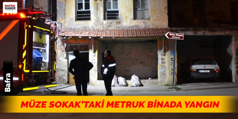 Bafra'da Metruk Binada Yangın Bafra'da Metruk Binada Yangın