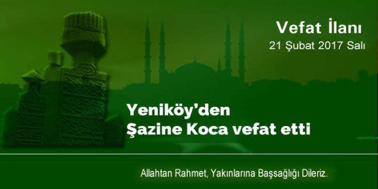 Şazine Koca Vefat Etti Şazine Koca Vefat Etti