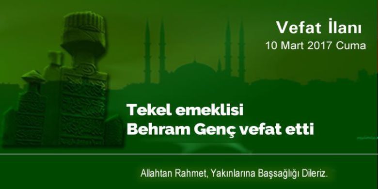Behram Genç Vefat Etti