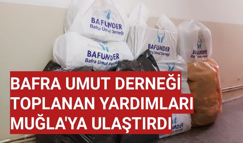 Bafra’dan Muğla’ya destek Bafra’dan Muğla’ya destek