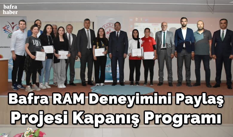 Bafra Ram Deneyimini Paylaş Projesi Kapanış Programı Bafra Ram Deneyimini Paylaş Projesi Kapanış Programı