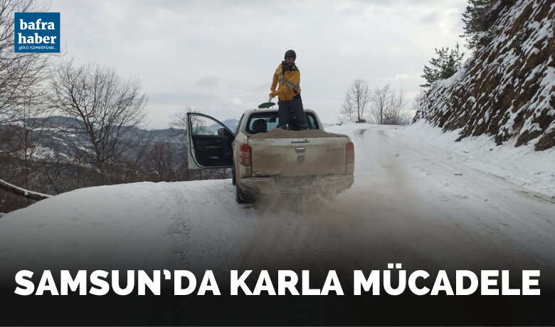 Samsun’da karla mücadele