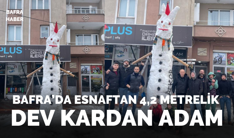 Bafra’da esnaftan 4,2 metrelik dev kardan adam Bafra’da esnaftan 4,2 metrelik dev kardan adam